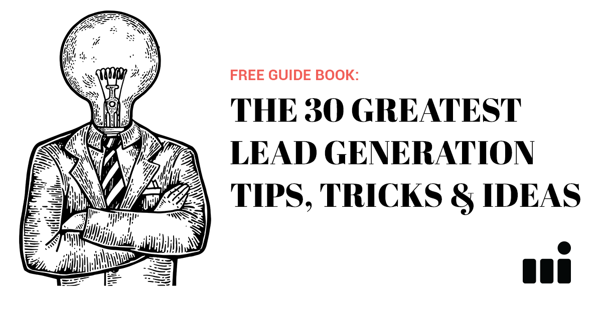 The 30 Greatest Lead Generation Tips, Tricks &amp; Ideas